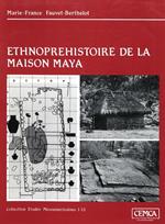 Ethnopréhistoire de la maison maya