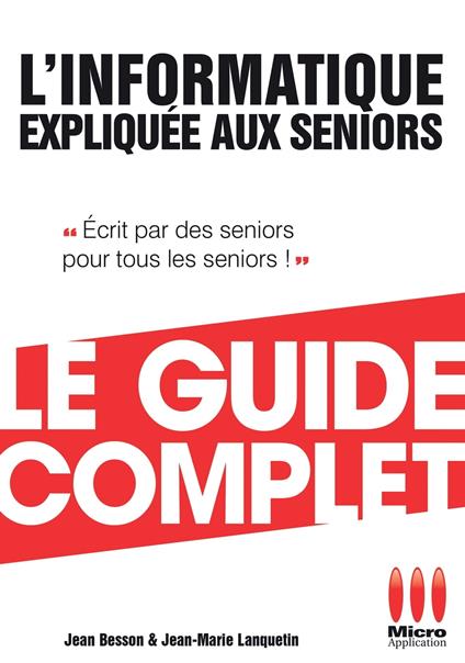 Informatique Expliquée Aux Séniors Guide Complet