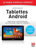 Tablettes Androïd - Le mode d'emploi complet