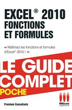 Excel 2010 Fonctions et Formules - Le guide complet