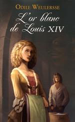 L'or blanc de Louis XIV