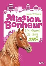 Mission bonheur - tome 2 Un cheval de rêve