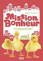 Mission bonheur - tome 4 Inséparables !