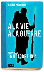 A la vie, à la guerre - 16 octobre 1914