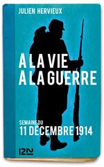 A la vie, à la guerre - Semaine du 11 décembre 1914