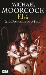 Elric - tome 2 La forteresse de la perle