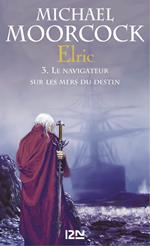 Elric - tome 3 Le navigateur sur les mers du destin