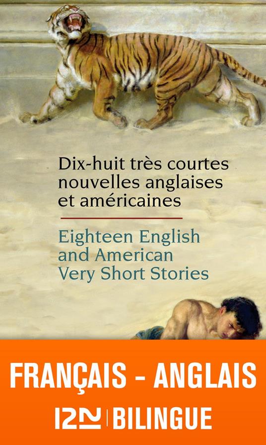 Bilingue français-anglais : 18 très courtes nouvelles anglaises et américaines / 18 English and American Very Short Stories