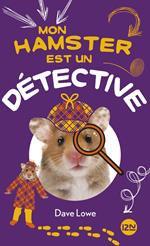 Mon hamster est un détective - tome 6