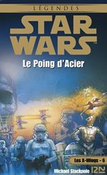 Star Wars - Les X-Wings - tome 6 : Le poing d'acier