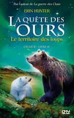 La quête des ours cycle II - tome 4 Le territoire des loups