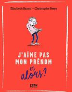 J'aime pas mon prénom et alors ? - tome 3