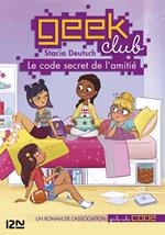 Geek club - tome 01 : Le code secret de l'amitié