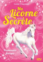 Ma licorne secrète - tome 03 : Promenade féérique