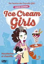 Ice Cream Girls - tome 3 : Moustaches et chantilly