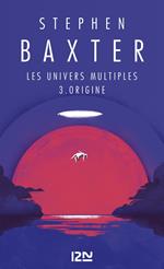 Les Univers multiples - tome 3 : Origine