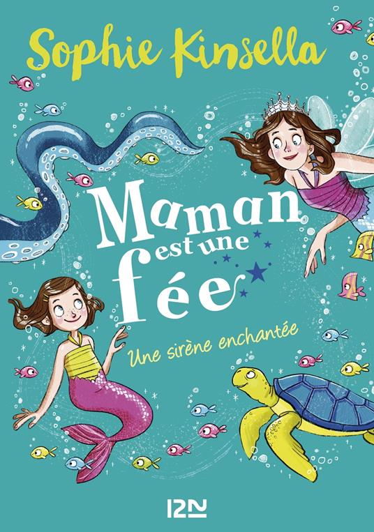 Maman est une fée - tome 4 Une sirène enchantée - Sophie Kinsella,Catherine NABOKOV - ebook