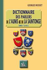 Dictionnaire des parlers de l'Aunis et de la Saintonge (Tome Ier)