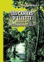 Les Cahiers d'Eliette (Volume 1 : histoires d'ici et d'antan)