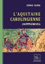 L'Aquitaine carolingienne (Suppléments)