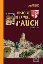 Histoire de la Ville d'Auch (Tome Ier)