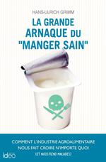 La grande arnaque du « manger sain »