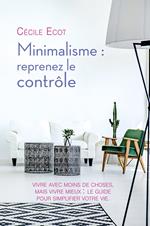 Minimalisme : reprenez le contrôle