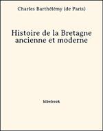 Histoire de la Bretagne ancienne et moderne