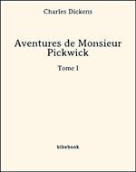 Aventures de Monsieur Pickwick - Tome I
