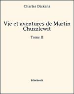 Vie et aventures de Martin Chuzzlewit - Tome II