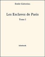 Les Esclaves de Paris - Tome I