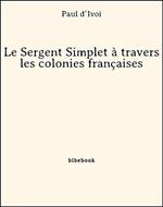 Le Sergent Simplet à travers les colonies françaises