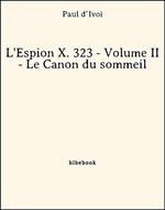 L'Espion X. 323 - Volume II - Le Canon du sommeil