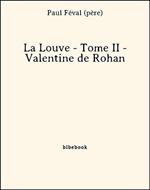 La Louve - Tome II - Valentine de Rohan