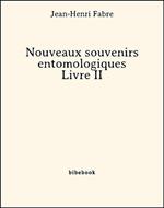 Nouveaux souvenirs entomologiques - Livre II