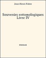 Souvenirs entomologiques - Livre IV