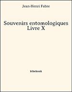 Souvenirs entomologiques - Livre X