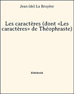 Les caractères (dont «Les caractères» de Théophraste)