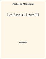 Les Essais - Livre III