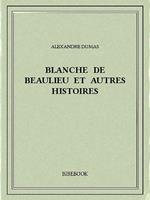 Blanche de Beaulieu et autres histoires