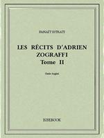 Les récits d'Adrien Zograffi II