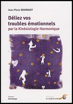 Déliez vos troubles émotionnels par la kinésiologie harmonique