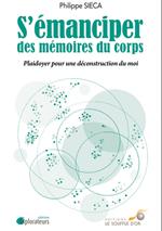 S'émanciper des mémoires du corps - Plaidoyer pour une déconstruction du moi