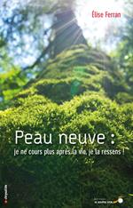 Peau Neuve : je ne cours plus après la vie, je la ressens !