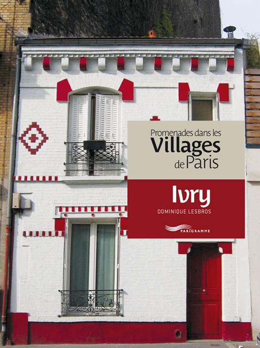 Promenades dans les villages de Paris-Ivry