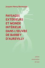 Paysages extérieurs et monde intérieur dans l'oeuvre de Barbey d'Aurevilly