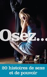 Osez 20 histoires de sexe et de pouvoir