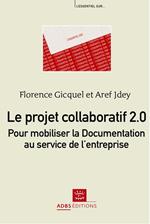 Le projet collaboratif 2.0 : pour mobiliser la Documentation au service de l'entreprise