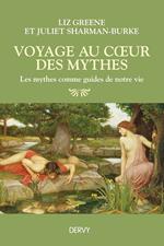 Voyage au coeur des mythes - Les mythes comme guides de notre vie
