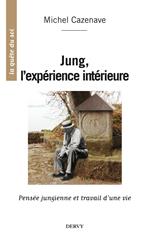Jung, l'expérience intérieure - Pensée jungienne et travail d'une vie
